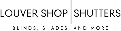 LOUVER SHOP | SHUTTERS, BLINDS, SHADES, AND MORE